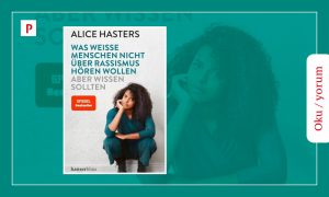Oku/yorum: “Beyazların Irkçılık Hakkında Duymak İstemedikleri Fakat Bilmek Zorunda Oldukları Şeyler”